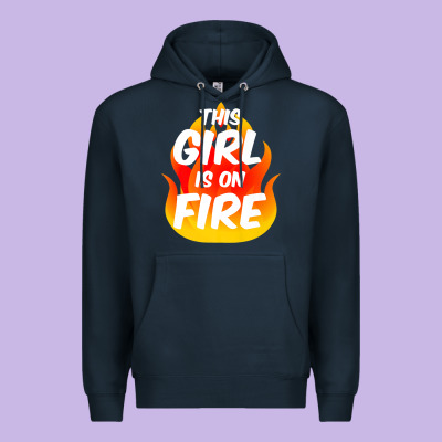 This Girl Is On Fire Fierce Lady Woman Power Go Girls Fiery Premium Hoodie Designed By Studioelite
