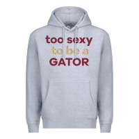 Heather Grey too sexy to be a gator Premium Hoodie - PixelFlow