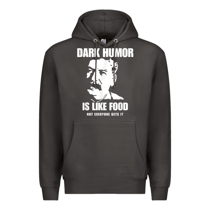 Dark Humor Is Like Food Not Everyone Gets It, Joseph Stalin T Shirt Premium Hoodie by PixelFlow | Teevron