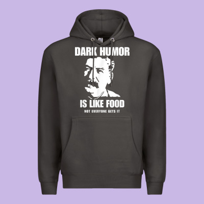 Dark Humor Is Like Food Not Everyone Gets It, Joseph Stalin T Shirt Premium Hoodie Designed By Pixelflow