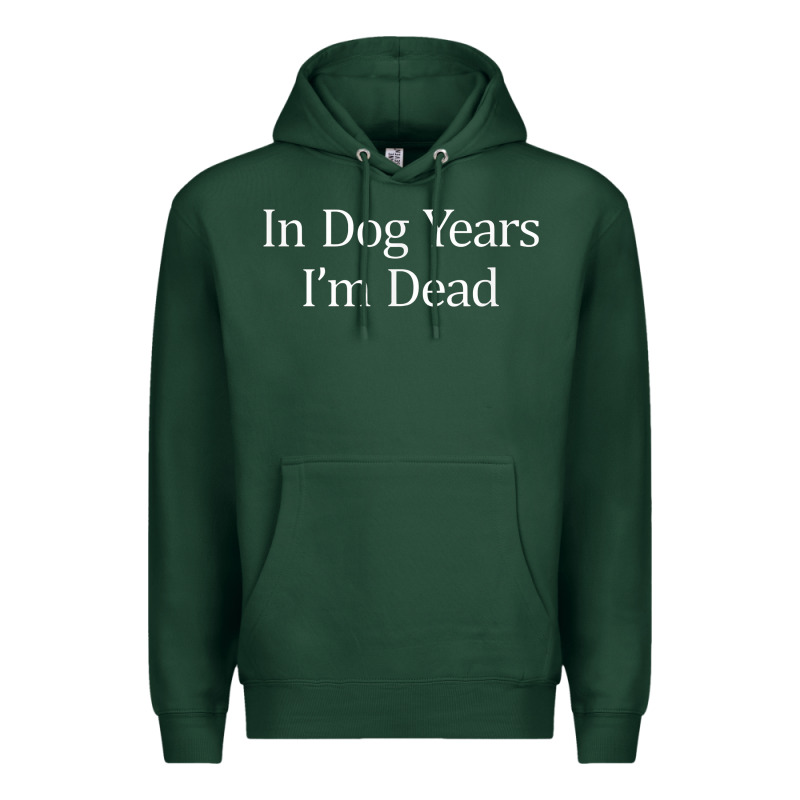 In Dog Years I'm Dead Premium Hoodie by PixelFlow | Teevron