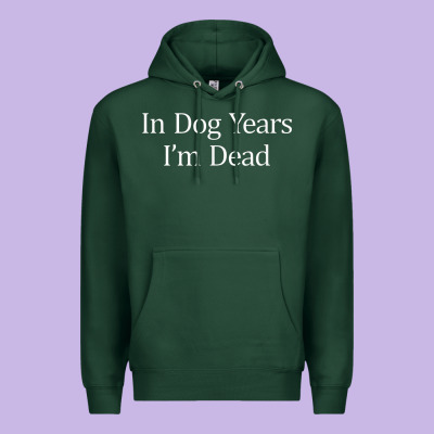 In Dog Years I'm Dead Premium Hoodie Designed By Pixelflow