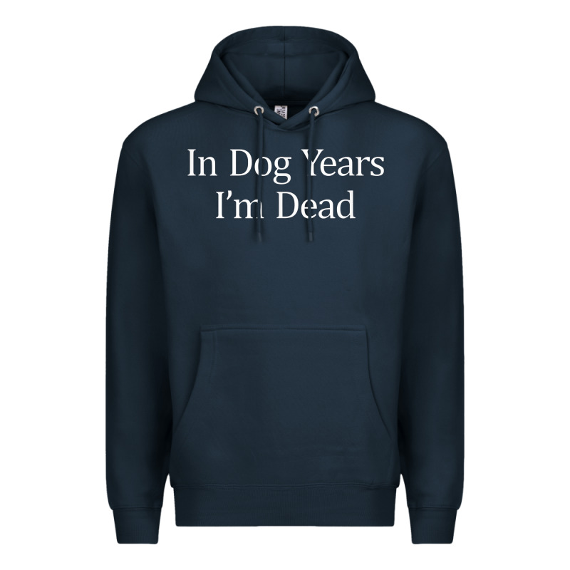 In Dog Years I'm Dead Premium Hoodie by PixelFlow | Teevron