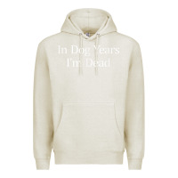 Oatmeal Heather in dog years i'm dead Premium Hoodie - PixelFlow