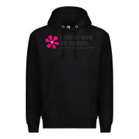 Black i may not know my flowers  t shirt Premium Hoodie - SnappyArt