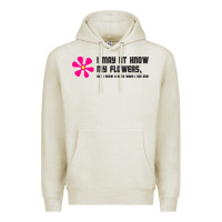 Oatmeal Heather i may not know my flowers  t shirt Premium Hoodie - SnappyArt