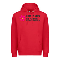 Red i may not know my flowers  t shirt Premium Hoodie - SnappyArt