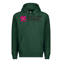 Sports Green i may not know my flowers  t shirt Premium Hoodie - SnappyArt