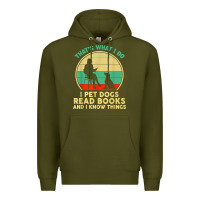 Army Green that what i do i pet dogs read books and i know things t shirt Premium Hoodie - SnappyArt