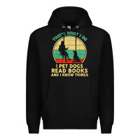Black that what i do i pet dogs read books and i know things t shirt Premium Hoodie - SnappyArt