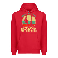 Red that what i do i pet dogs read books and i know things t shirt Premium Hoodie - SnappyArt