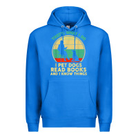 True Royal that what i do i pet dogs read books and i know things t shirt Premium Hoodie - SnappyArt