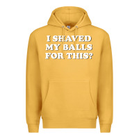 Mustard I Shaved My Balls For This The Premium Hoodie - SnappyArt