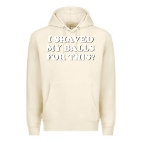 Tofu I Shaved My Balls For This The Premium Hoodie - SnappyArt