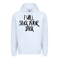 White i will suck your dick Premium Hoodie - FloraArt