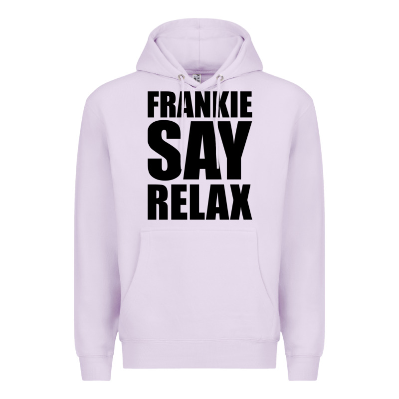 Frankie Say Relax Essential Premium Hoodie by FloraArt | Teevron