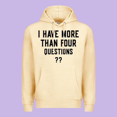 I Have More Than Four Questions Premium Hoodie Designed By Artmosaic