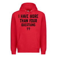 Red i have more than four questions Premium Hoodie - ArtMosaic