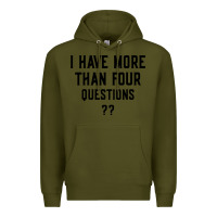 Army Green i have more than four questions Premium Hoodie - ArtMosaic