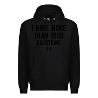 Black i have more than four questions Premium Hoodie - ArtMosaic