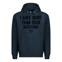 Navy i have more than four questions Premium Hoodie - ArtMosaic