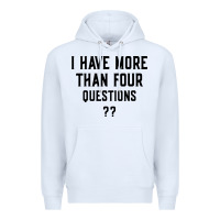 White i have more than four questions Premium Hoodie - ArtMosaic