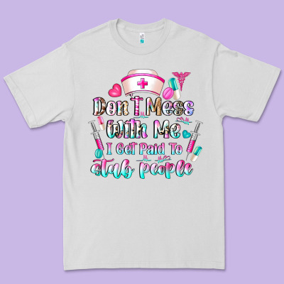 Don't Mess With Me I Get Paid To Stab People Premium Tee Designed By Cowhidedigitalart