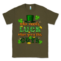 Army Green who needs luck when youre this cute st patricks Classic Tee - FaDigitalArtStudio