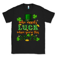 Black who needs luck when youre this cute st patricks Classic Tee - FaDigitalArtStudio
