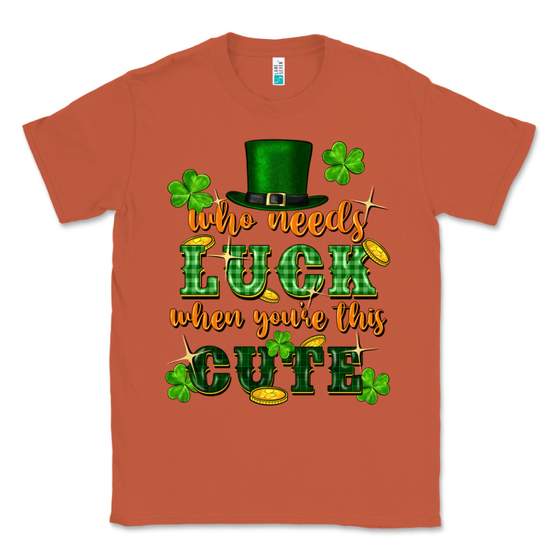 Who Needs Luck When Youre This Cute St Patricks Classic Tee by FaDigitalArtStudio | Teevron