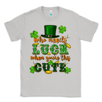 Moon Dust who needs luck when youre this cute st patricks Classic Tee - FaDigitalArtStudio