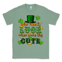 Sage who needs luck when youre this cute st patricks Classic Tee - FaDigitalArtStudio
