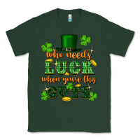 Sports Green who needs luck when youre this cute st patricks Classic Tee - FaDigitalArtStudio