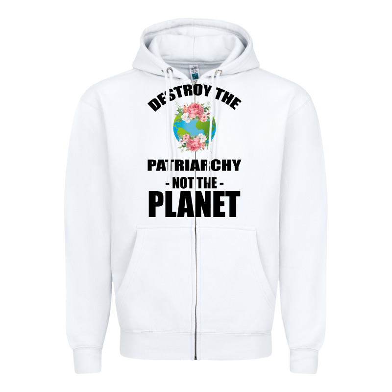 Destroy The Patriarchy Not The Planet Zipper Hoodie by Bettercallsaul | Teevron
