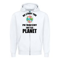 White Destroy the patriarchy not the planet Zipper Hoodie - Bettercallsaul