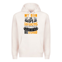 My Son Is Super Awesome His Stepdad Premium Hoodie | Teevron