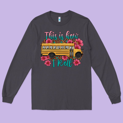 This Is How I Roll School Bus Long Sleeve Tee Designed By Artiststas