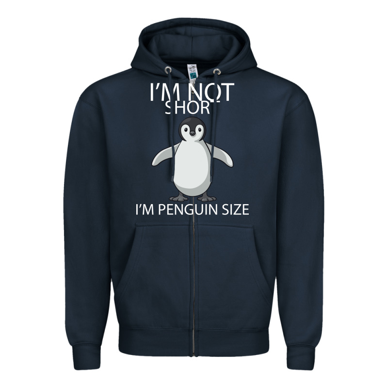 I'm Not Short I'm Penguin Size Zipper Hoodie by Bettercallsaul | Teevron