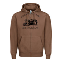 Chestnut I D Rather Be On My Tractor Zipper Hoodie - Bettercallsaul