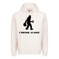 Pale Pink bigfoot sasquatch i drink alone Premium Hoodie - artisFamous