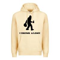 Bigfoot Sasquatch I Drink Alone Premium Hoodie | Teevron