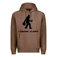 Chestnut bigfoot sasquatch i drink alone Premium Hoodie - artisFamous