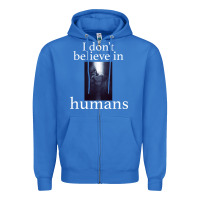 True Royal I don't believe i̇n humans Zipper Hoodie - Bettercallsaul