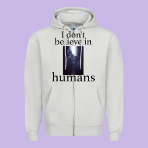 I Don't Believe İn Humans Zipper Hoodie Designed By Bettercallsaul