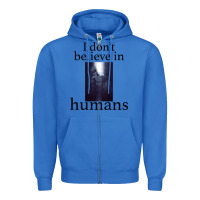 True Royal I don't believe i̇n humans Zipper Hoodie - Bettercallsaul