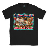 Black all you need is love & coffee Classic Tee - BarkalooDesign