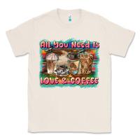 Natural all you need is love & coffee Classic Tee - BarkalooDesign