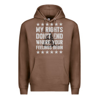 Chestnut My Rights Don't End Where Your Feelings Begin Premium Hoodie - artisFamous