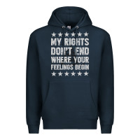 Navy My Rights Don't End Where Your Feelings Begin Premium Hoodie - artisFamous