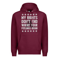 Burgundy My Rights Don't End Where Your Feelings Begin Premium Hoodie - artisFamous